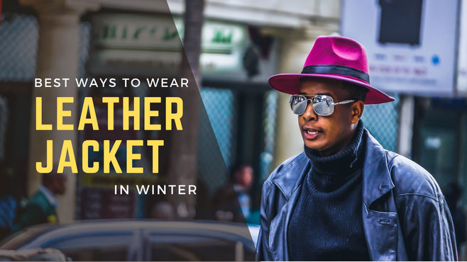 Best Ways To Wear A Leather Jacket In Winter