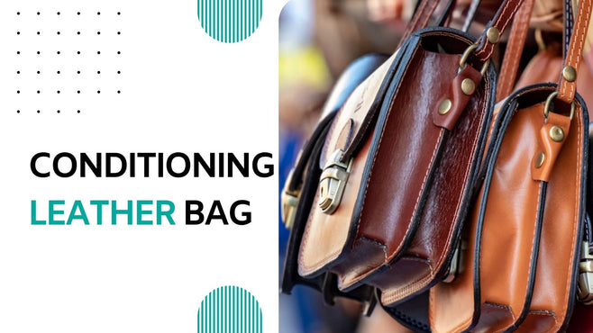 Conditioning Leather Bag: How to condition your bag the right way