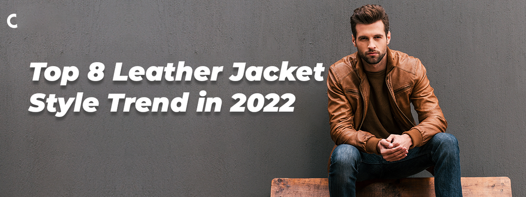 Top 8 Leather Jacket Style Trend in 2022